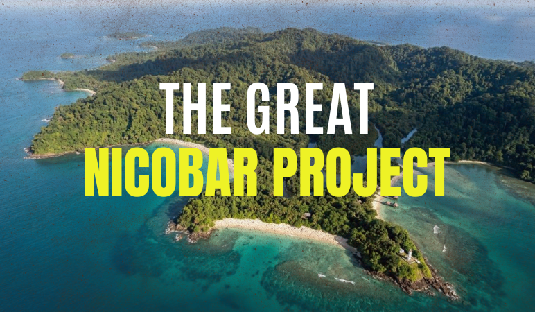 The Great Nicobar Project: India’s Bet to Counter China